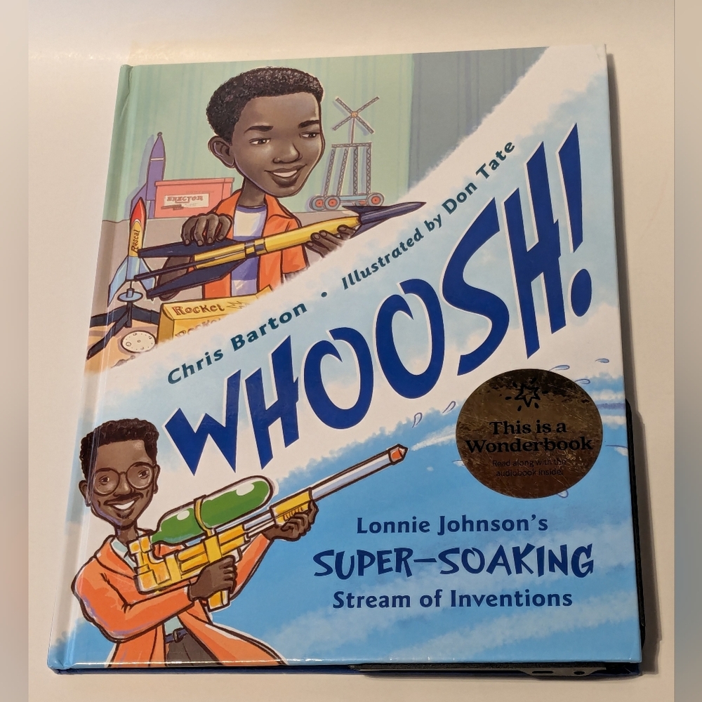 Whoosh! Lonnie Johnson's SUPER-SOAKING Stream of Inventions, a Wonderbook